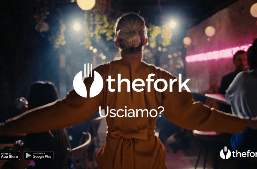 TheFork, “Usciamo?”: on air la nuova, inedita campagna TV